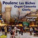 Cover for album: Francis Poulenc, Georges Prêtre, Maurice Duruflé – Suite From Les Biches - Organ Concerto - Gloria(CD, Compilation, Reissue, Remastered)