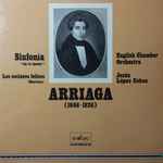 Cover for album: Arriaga  ·  English Chamber Orchestra  ·  Jesús López Cobos – Sinfonia 