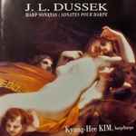 Cover for album: J.L. Dussek, Kyung Hee Kim – Harp Sonatas / Sonates Pour Harpe(CD, )