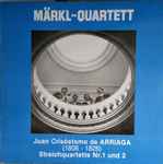 Cover for album: Märkl-Quartett, Juan Crisóstomo de Arriaga – Streichquartette Nr. 1 Und 2(LP, Stereo)