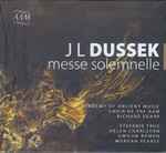 Cover for album: J L Dussek - Academy Of Ancient Music, Choir Of The AAM, Richard Egarr, Stefanie True, Helen Charlston, Gwilym Bowen, Morgan Pearse – Messe Solemnelle(CD, Album, Box Set, Album)