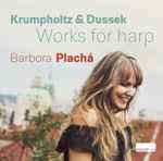 Cover for album: Krumpholtz & Dussek, Barbora Plachá (2) – Works For Harp(CD, Album)