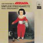 Cover for album: Juan Crisóstomo de Arriaga  -  Voces-Streichquartett – Sämtliche Streichquartette