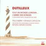 Cover for album: Dutilleux, Truls Mørk, Renaud Capuçon, Orchestre Philharmonique De Radio France, Myung-Whun Chung – Tout Un Monde Lointain... / L'Arbre Des Songes / 3 Strophes Sur Le Nom De Sacher(CD, Album)