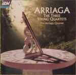 Cover for album: Arriaga - The Arriaga Quartet – The Three String Quartets(CD, )