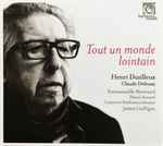 Cover for album: Dutilleux, Claude Debussy, Emmanuelle Bertrand, Pascal Amoyel, Luzerner Sinfonieorchester, James Gaffigan – Tout Un Monde Lointain(CD, Album)