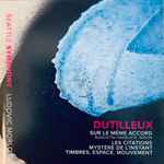 Cover for album: Dutilleux, Seattle Symphony, Augustin Hadelich, Ludovic Morlot – Sur Le Même Accord / Les Citations / Mystère De L'Instant / Timbres, Espace, Mouvement(CD, Album, Stereo)