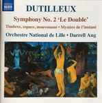 Cover for album: Henri Dutilleux — L'Orchestre National de Lille / Darrell Ang, Françoise Rivalland – Symphony No. 2 'Le Double' • Timbres, Espace, Mouvement • Mystère De L'instant(CD, Album)