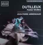 Cover for album: Henri Dutilleux, Jean-Pierre Armengaud – Dutilleux: Piano Works