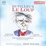 Cover for album: Dutilleux - Sinfonia Of London, John Wilson (15) – Le Loup(SACD, Hybrid, Multichannel, Album)
