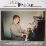 Cover for album: Balys Dvarionas - Aldona Dvarionaitė, Justas Dvarionas – Kūriniai Fortepionui = Piano Works(CD, Album)