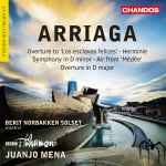 Cover for album: Arriaga, Berit Norbakken Solset, BBC Philharmonic, Juanjo Mena – Symphony / Herminie Etc(CD, Album)