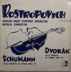 Cover for album: Rostropovich Cello, Moscow Radio Symphony Orchestra, Rachlin Conductor, Schumann, Dvorak – Cello Concerto In A Minor, Opus 129 / Cello Concerto In B Minor, Opus 104(LP)