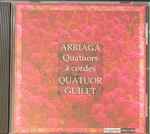 Cover for album: Arriaga - Quatuor Guilet – Quatuors à Cordes(CD, Album, Compilation, Remastered)