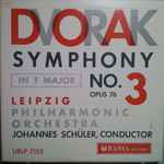 Cover for album: Dvorak, Leipzig Philharmonic Orchestra, Johannes Schüler – Symphony No. 3 In F Major, Opus 76(LP, Album, Mono)