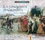 Cover for album: Emilio Arrieta - Cantarero · Ibarra · Bros · Ódena · Coro Y Orquesta Sinfónica De Madrid · Jesús López-Cobos – La Conquista Di Granata(2×CD, Album, Box Set, )