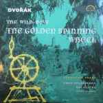 Cover for album: Dvořák – Czech Philharmonic Orchestra, Zdeněk Chalabala – The Wild-Dove / The Golden Spinning Wheel