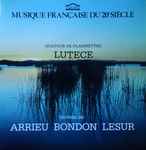 Cover for album: Bondon, Arrieu, Lesur, Quatuor De Clarinettes Lutece – Oeuvres De: Arrieu   Bondon   Lesur(LP, Album)