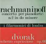 Cover for album: Rachmaninoff - Mussorgsky - Dvorak - I Filarmonici Di Londra – Concerto Per Pianoforte Nr. 2 In Do Minore - Una Notte Sul Monte Calvo - Scherzo Capriccioso, Op. 66