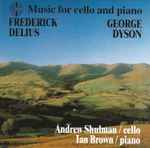 Cover for album: Delius, Dyson, Andrew Shulman, Ian Brown (4) – Music for Cello and Piano(CD, Album)