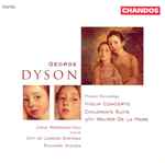 Cover for album: George Dyson - Lydia Mordkovitch, City Of London Sinfonia, Richard Hickox – Violin Concerto / Children’s Suite After Walter De La Mare(CD, )