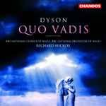 Cover for album: Sir George Dyson  -  BBC National Orchestra Of Wales, BBC National Chorus Of Wales, Richard Hickox – Quo Vadis(CD, Album)