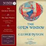 Cover for album: Sir George Dyson, Simon Callaghan, Clíodna Shanahan – The Open Window(2×CD, Album)