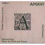 Cover for album: Michael East - Fieri Consort, Chelys Consort Of Viols – Amavi - Music For Viols And Voices(SACD, Hybrid, Multichannel, Stereo)