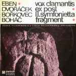 Cover for album: Eben • Dvořáček • Bořkovec • Boháč • Czech Philharmonic Orchestra – Vox Clamantis • Ex Post • II. Symfonietta • Fragment
