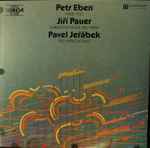 Cover for album: Petr Eben, Jiří Pauer, Pavel Jeřábek (4) – Piano Trio/ Sonata For Violin And Piano/ Trio Appassionato(LP, Album, Stereo)