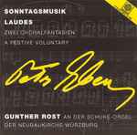Cover for album: Petr Eben, Gunther Rost – Sonntagsmusik, Laudes, Zwei Choralfantasien, A Festive Voluntary