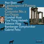 Cover for album: Petr Eben / Gunther Rost, Tine Thing Helseth, Babette Haag, Bamberger Symphoniker, Gabriel Feltz – Landscapes Of Patmos, Okna, Concerto No. 2 For Organ(CD, Album)