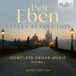 Cover for album: Petr Eben - Janette Fishell – Velvet Revolution (Complete Organ Music, Volume 1)(3×CD, Album)