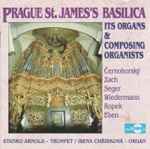 Cover for album: Černohorský, Zach, Seger, Wiedermann, Ropek, Eben – Prague St. James's Basilica(CD, Compilation, Repress)