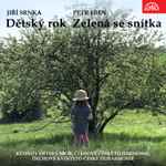Cover for album: Jiří Srnka, Petr Eben - Kühnův Dětský Sbor, Členové České Filharmonie, Dechové Kvinteto České Filharmoniků – Dětský Rok / Zelená Se Snítka(24×File, MP3)