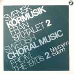 Cover for album: Naumann, Edlund – Svensk Körmusik Från 1970-talet 2 =  Swedish Choral Music From The 1970's 2(LP)