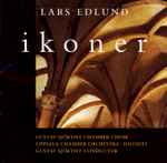 Cover for album: Lars Edlund, Gustaf Sjökvist Chamber Choir, Uppsala Chamber Orchestra, Gustaf Sjökvist – Ikoner(CD, Album, Stereo)