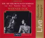 Cover for album: Werner Egk – Lear • Bence • Wunderlich • Nöcker • Yahia – Die Verlobung In San Domingo(2×CD, Reissue, Remastered, Mono)