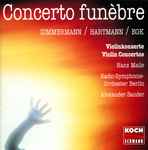 Cover for album: Zimmermann / Hartmann / Egk, Hans Maile, Radio-Symphonie-Orchester Berlin, Alexander Sander (2) – Concerto Funèbre (Violinkonzerte - Violin Concertos)(CD, Album)