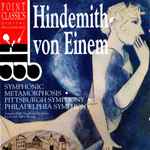 Cover for album: Hindemith, von Einem – Symphonic Metamorphosis / Pittsburgh Symphony / Philadelphia Symphony(CD, Compilation, Stereo)