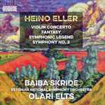 Cover for album: Heino Eller, Baiba Skride, Estonian National Symphony Orchestra, Olari Elts – Violin Concerto / Fantasy / Symphonic Legend / Symphony No. 2(CD, Album)