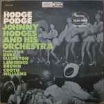Cover for album: Johnny Hodges And His Orchestra Featuring Duke Ellington, Lawrence Brown & Cootie Williams – Hodge Podge