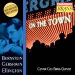 Cover for album: Bernstein, Gershwin, Ellington, Center City Brass Quintet – On The Town(CD, Album)