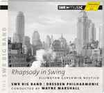 Cover for album: SWR Big Band, Dresden Philharmonic Conducted By  Wayne Marshall (2), Ellington, Gershwin, Nestico – Rhapsody In Swing(CD, )