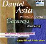 Cover for album: Daniel Asia - New Zealand Symphony Orchestra - James Sedares - Andre-Michel Schub – Piano Concerto / Gateways / Black Light