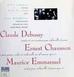 Cover for album: Marc Coppey, Eric Le Sage, Trio Wanderer : Claude Debussy, Ernest Chausson, Maurice Emmanuel – Debussy, Chausson, Emmanuel(CD, Album)