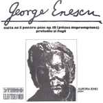 Cover for album: George Enescu - Pian Aurora Ienei – Suita Nr. 3 Pentru Pian Op. 18 (Pièces Impromptues) / Preludiu Și Fugă(LP)