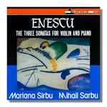 Cover for album: Enescu, Mariana Sirbu, Mihail Sarbu – The Three Sonatas For Violin And Piano(CD, Stereo)