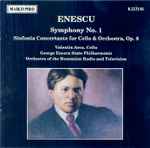 Cover for album: Enescu, Valentin Arcu, George Enescu State Philharmonic, Orchestra Of The Romanian Radio And Television – Symphony No. 1 • Sinfonia Concertante