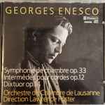 Cover for album: Georges Enesco - Orchestre De Chambre De Lausanne ,  Lawrence Foster – Symphonie De Chamber Op.33 | Intermèdes Pour Cordes OP.12 | Dixtuor Op.14
